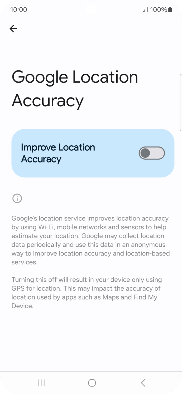 If you press the indicator next to 'Improve Location Accuracy' to turn on the function, your phone can find your exact position using the GPS satellites, the mobile network and nearby WiFi networks. Satellite-based GPS requires a clear view of the sky. If you press the indicator next to 'Improve Location Accuracy' to turn on the function, your phone can find your exact position using the GPS satellites, the mobile network and nearby WiFi networks. Satellite-based GPS requires a clear view of the sky.