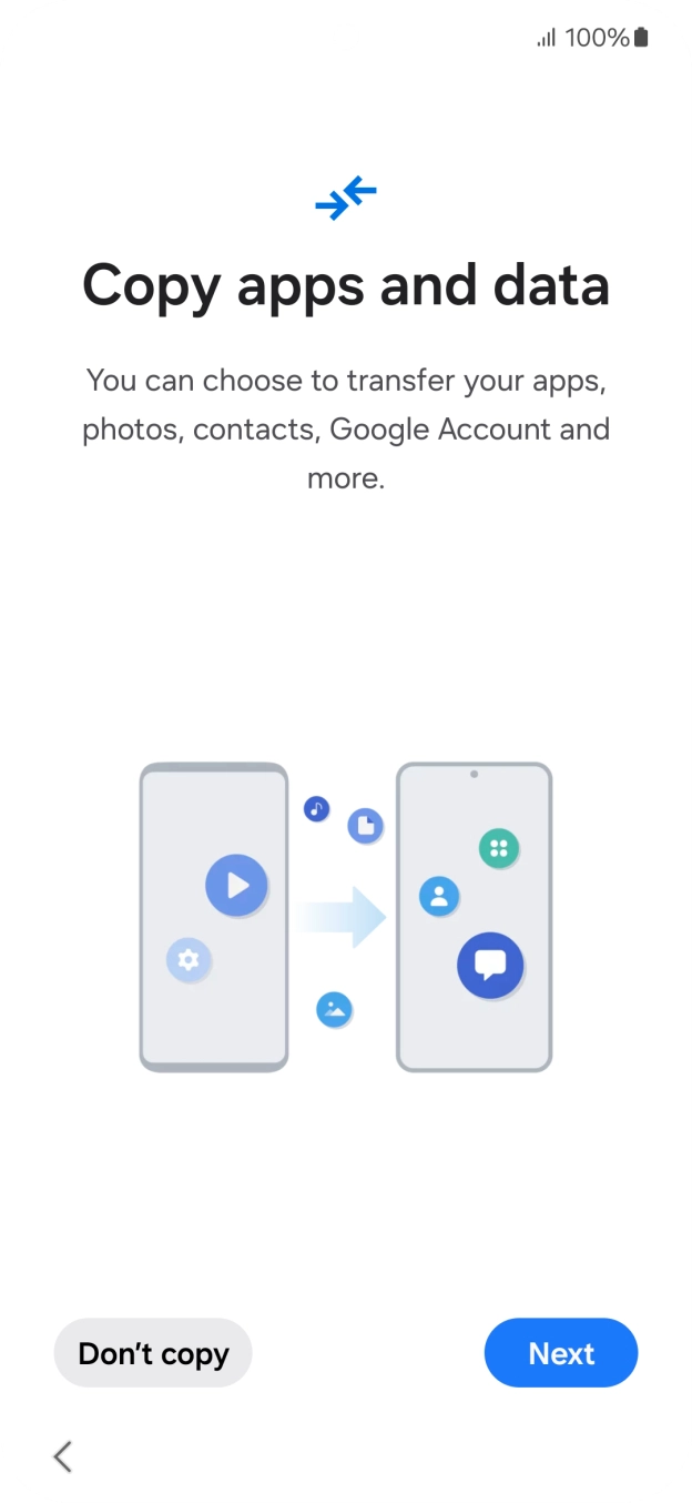 You can transfer the contents of another phone to your phone when it's activated for the first time and after a factory reset. When this screen is displayed, your phone is ready to transfer content from another phone.