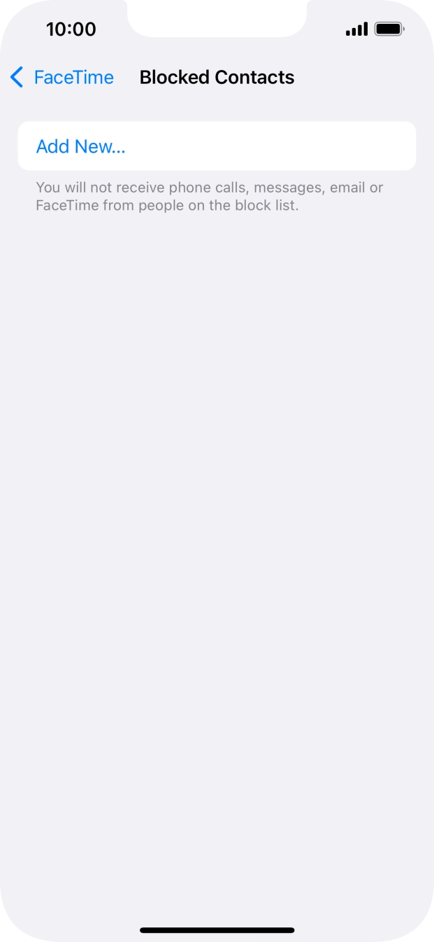 Press Add New... and follow the instructions on the screen to block a contact. Press Add New... and follow the instructions on the screen to block a contact.