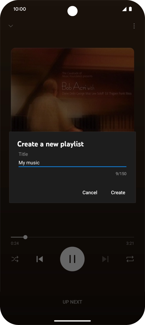 Key in a name for the playlist and press Create. Key in a name for the playlist and press Create.