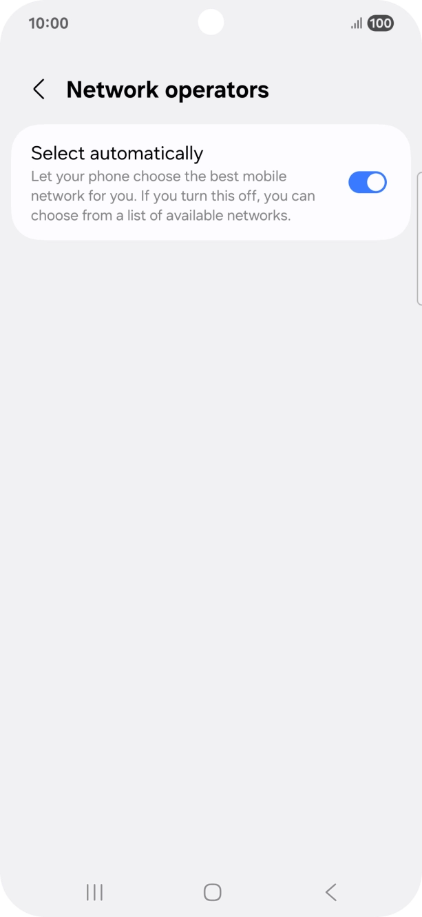 Press the indicator next to 'Select automatically' to turn off the function and wait while your phone searches for networks. Press the indicator next to 'Select automatically' to turn off the function and wait while your phone searches for networks.