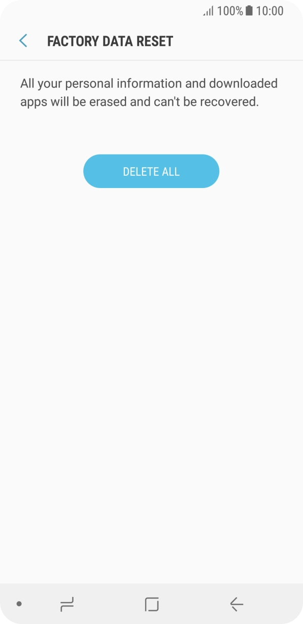 Press DELETE ALL. Wait a moment while the factory default settings are restored. Follow the instructions on the screen to set up your phone and prepare it for use.