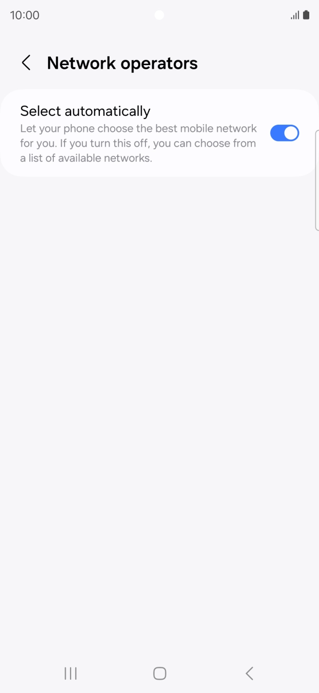 Press the indicator next to 'Select automatically' to turn off the function and wait while your phone searches for networks. Press the indicator next to 'Select automatically' to turn off the function and wait while your phone searches for networks.