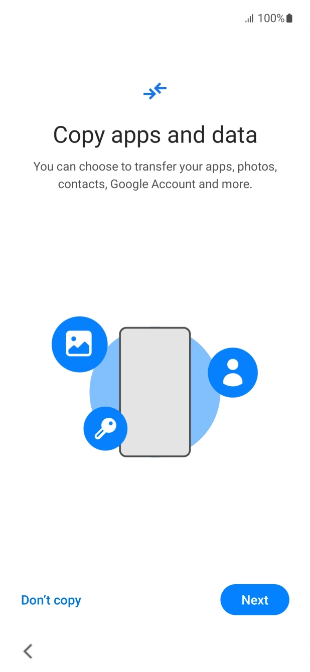 You can transfer the contents of another phone to your phone when it's activated for the first time and after a factory reset. When this screen is displayed, your phone is ready to transfer contents from another phone.