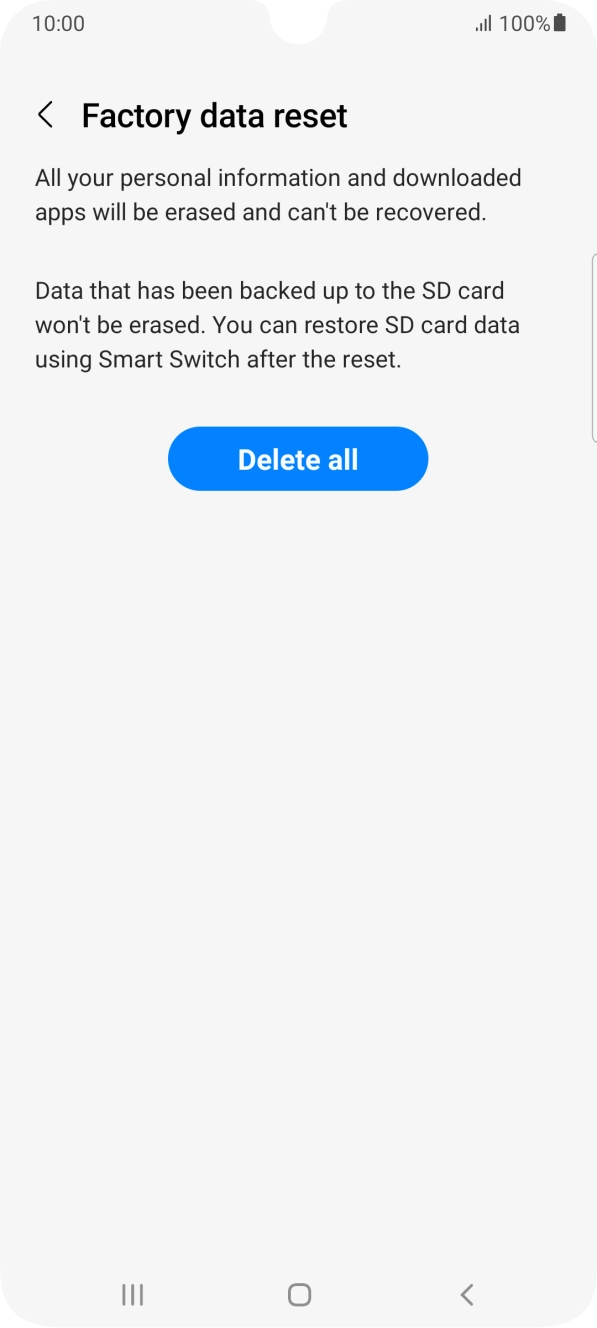 Press Delete all. Wait a moment while the factory default settings are restored. Follow the instructions on the screen to set up your phone and prepare it for use.