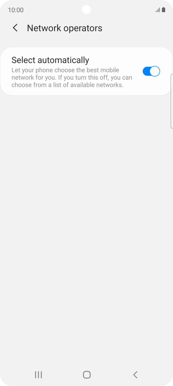 Press the indicator next to 'Select automatically' to turn off the function and wait while your phone searches for networks.