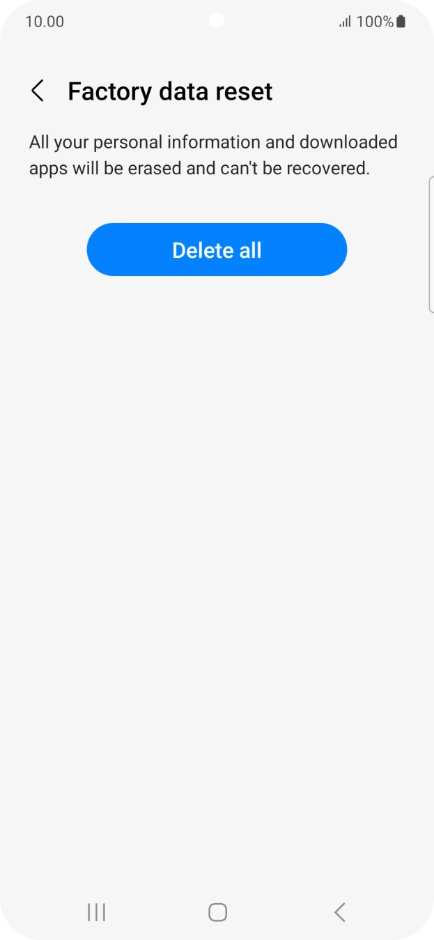 Press Delete all. Wait a moment while the factory default settings are restored. Follow the instructions on the screen to set up your phone and prepare it for use.