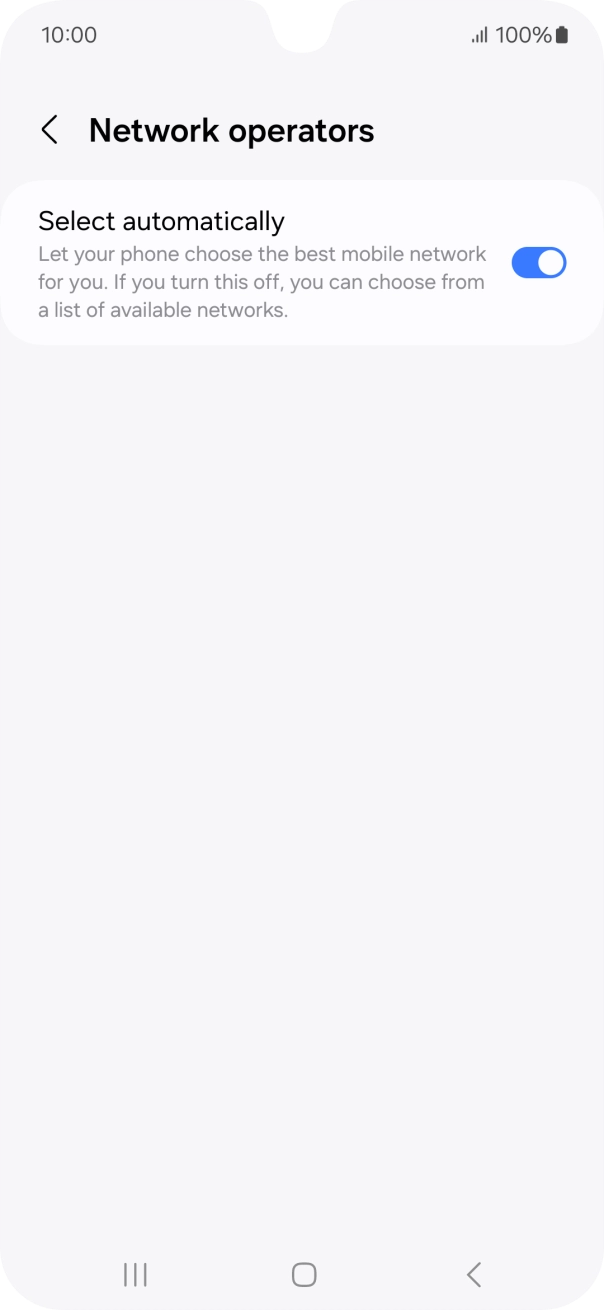 Press the indicator next to 'Select automatically' to turn off the function and wait while your phone searches for networks. Press the indicator next to 'Select automatically' to turn off the function and wait while your phone searches for networks.