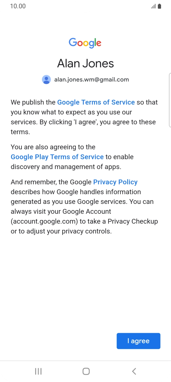 Press I agree and follow the instructions on the screen to select settings for your Google account.