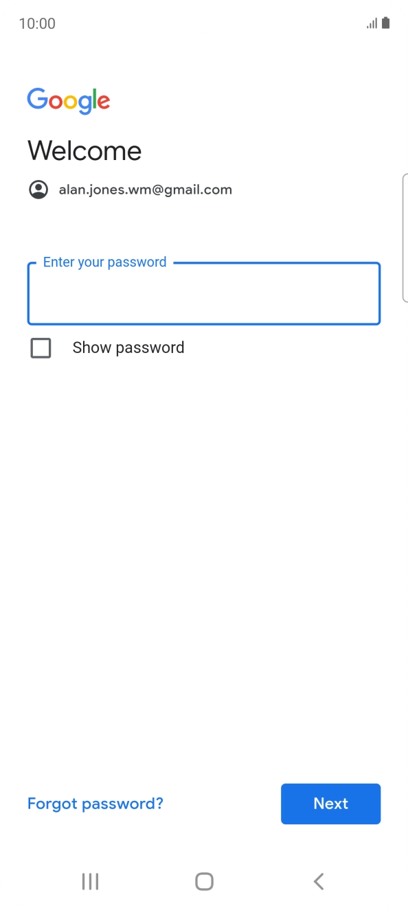 Press the field below 'Enter your password' and key in the password for your Google account.