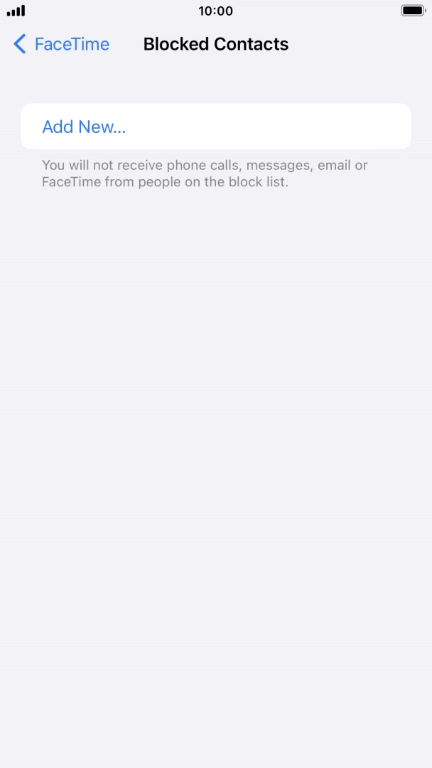 Press Add New... and follow the instructions on the screen to block a contact. Press Add New... and follow the instructions on the screen to block a contact.