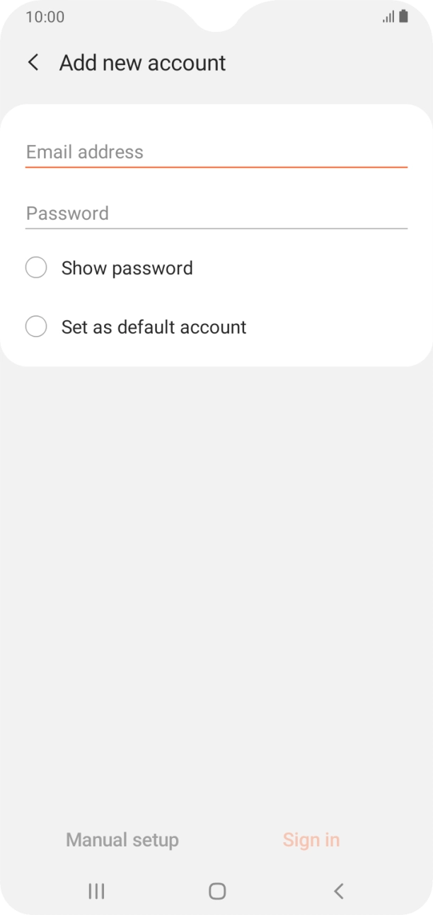Press Email address and key in your email address. Press Email address and key in your email address.