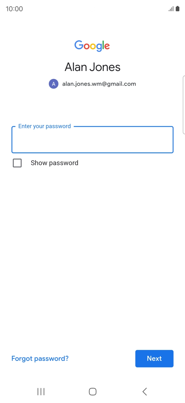 Press the field below 'Enter your password' and key in the password for your Google account.