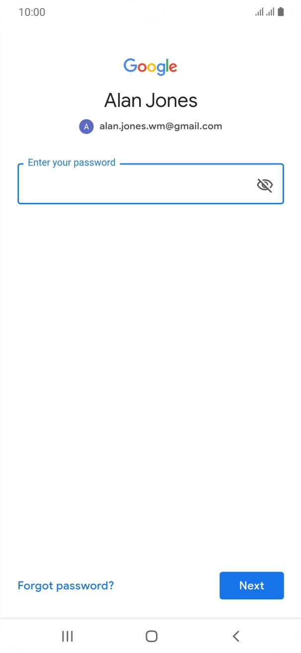 Press the field below 'Enter your password' and key in the password for your Google account.