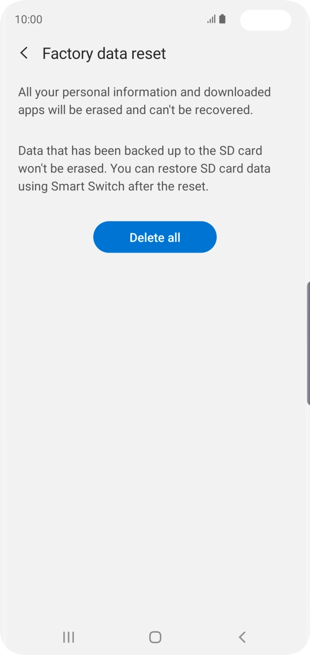 Press Delete all. Wait a moment while the factory default settings are restored. Follow the instructions on the screen to set up your phone and prepare it for use.