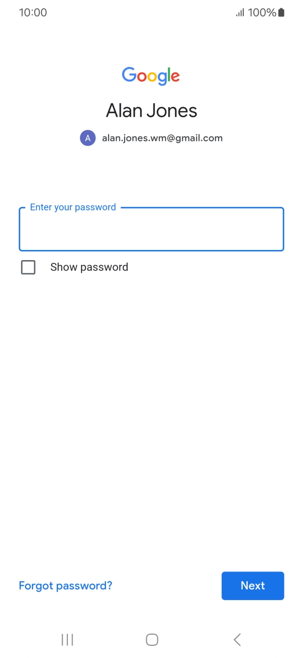 Press the field below 'Enter your password' and key in the password for your Google account.