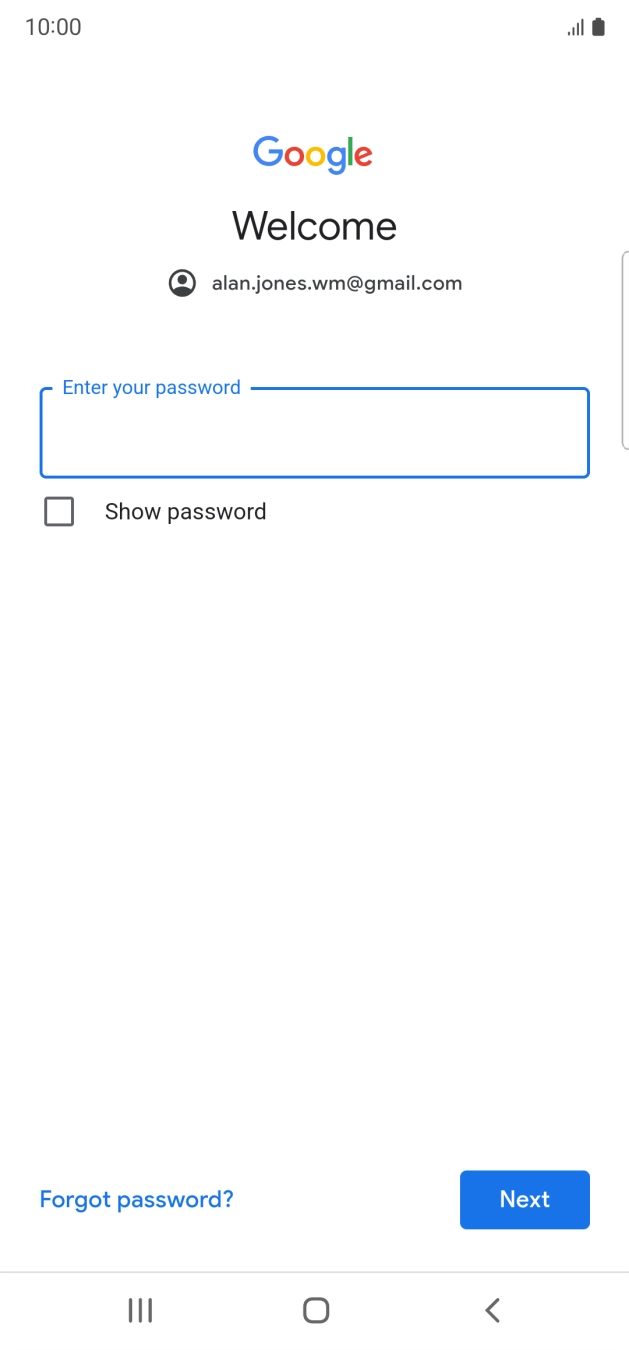 Press the field below 'Enter your password' and key in the password for your Google account.