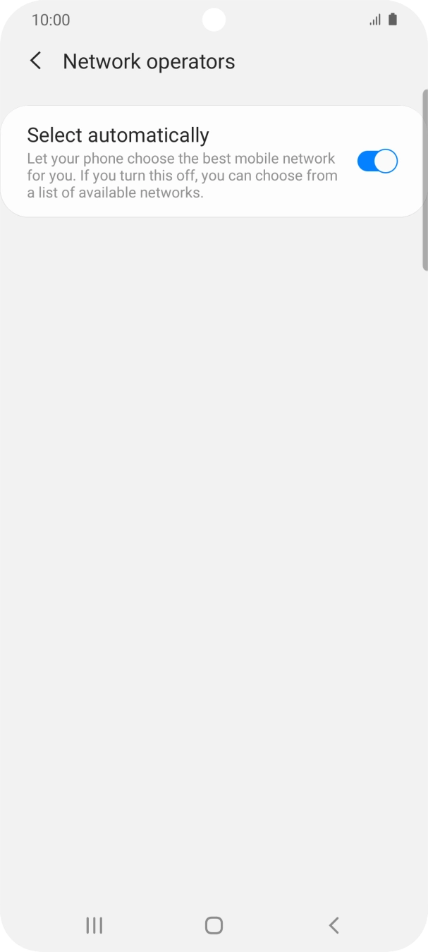 Press the indicator next to 'Select automatically' to turn off the function and wait while your phone searches for networks.