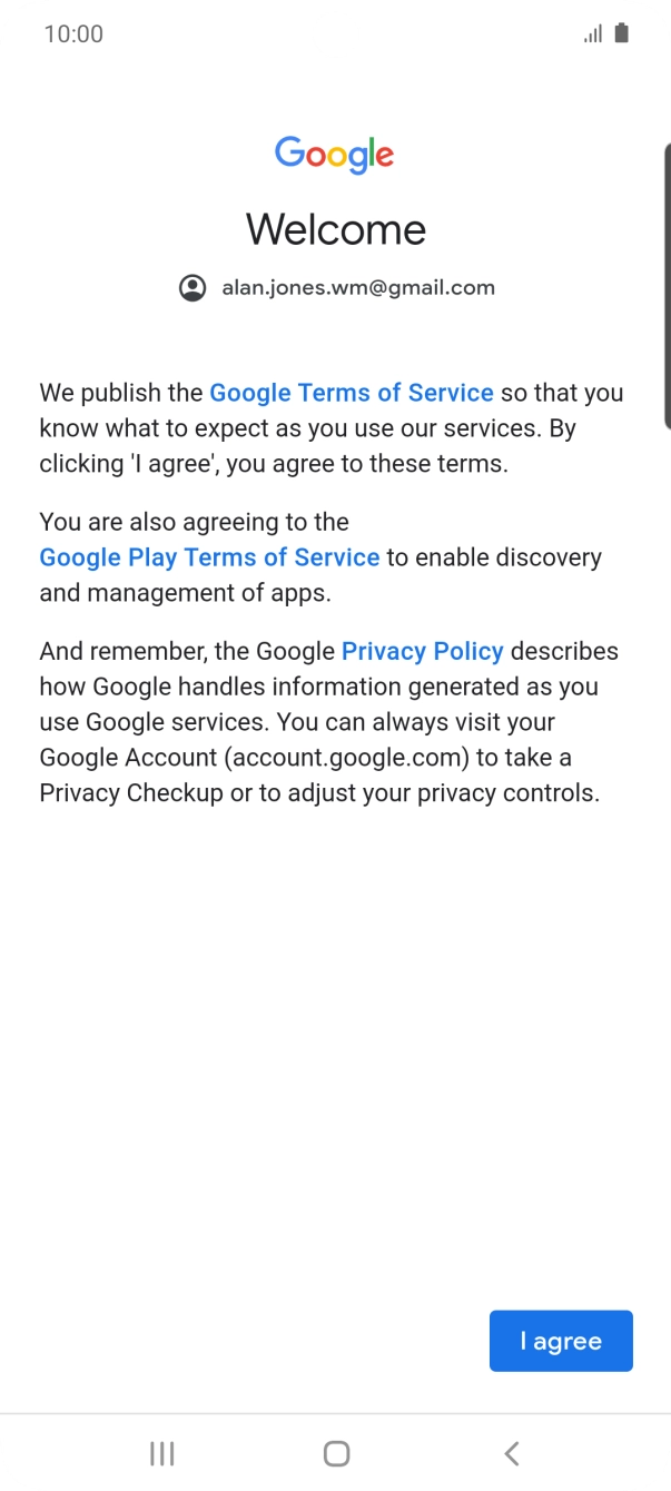 Press I agree and follow the instructions on the screen to select settings for your Google account.