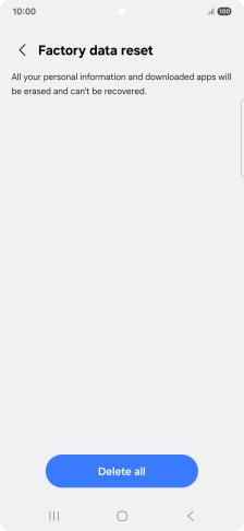 Press Delete all. Wait a moment while the factory settings are restored. Follow the instructions on the screen to set up your phone and prepare it for use.