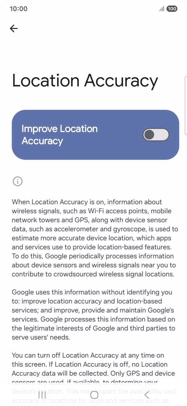If you press the indicator next to 'Improve Location Accuracy' to turn on the function, your phone can find your exact position using the GPS satellites, the mobile network and nearby WiFi networks. Satellite-based GPS requires a clear view of the sky. If you press the indicator next to 'Improve Location Accuracy' to turn on the function, your phone can find your exact position using the GPS satellites, the mobile network and nearby WiFi networks. Satellite-based GPS requires a clear view of the sky.