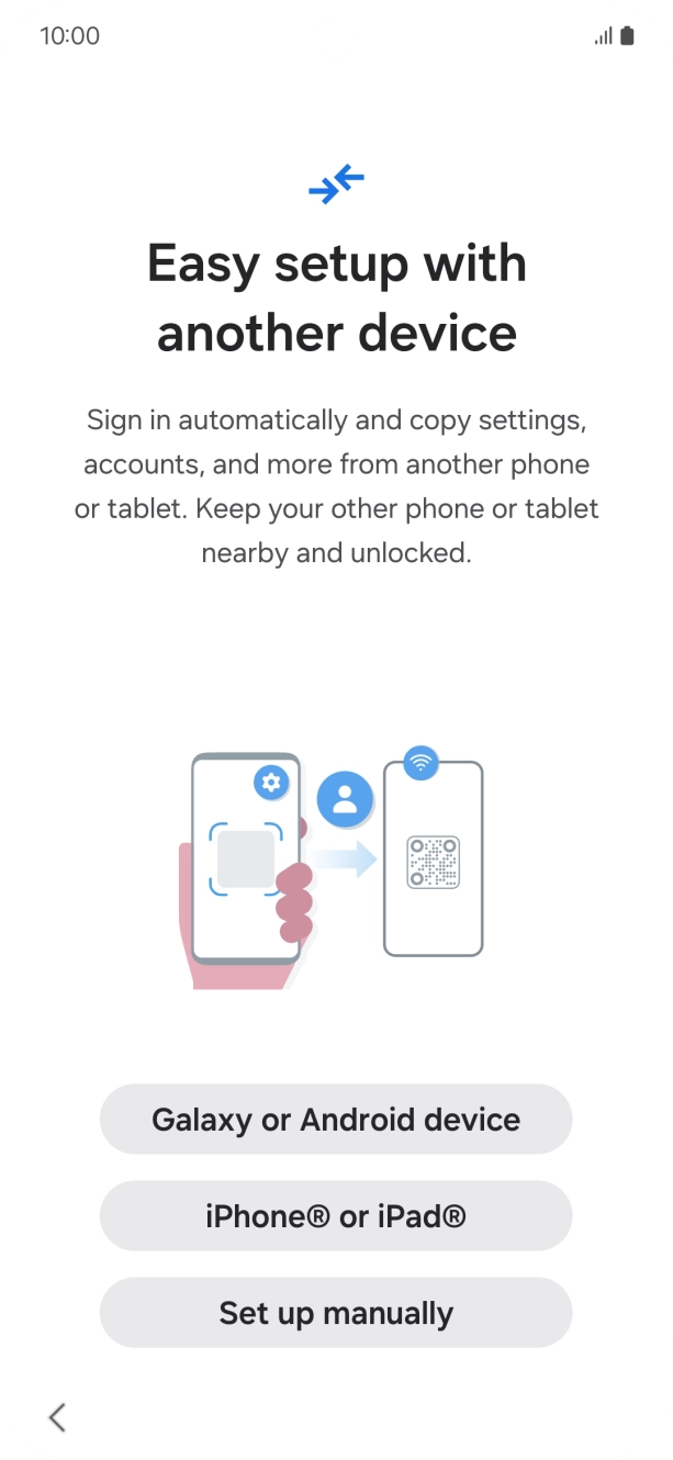 Press the required setting to transfer content from another device or press Set up manually.