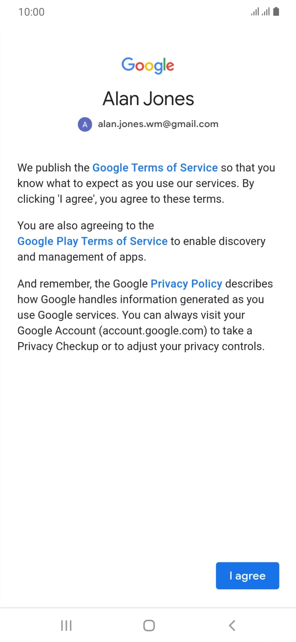 Press I agree and follow the instructions on the screen to select settings for your Google account.