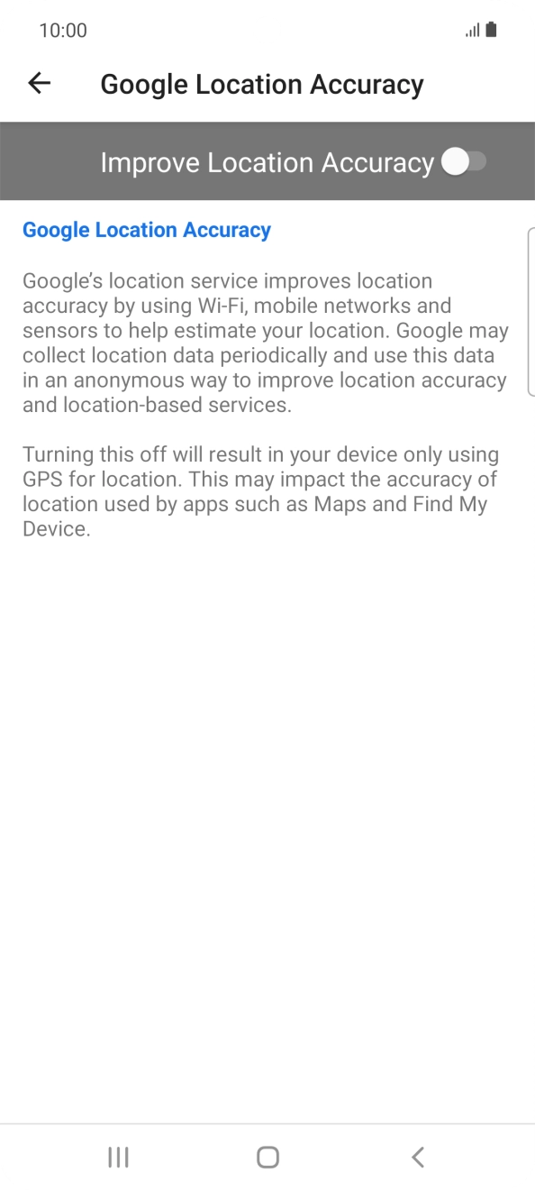 If you press the indicator next to 'Improve Location Accuracy' to turn on the function, your phone can find your exact position using the GPS satellites, the mobile network and nearby WiFi networks. Satellite-based GPS requires a clear view of the sky. If you press the indicator next to 'Improve Location Accuracy' to turn on the function, your phone can find your exact position using the GPS satellites, the mobile network and nearby WiFi networks. Satellite-based GPS requires a clear view of the sky.