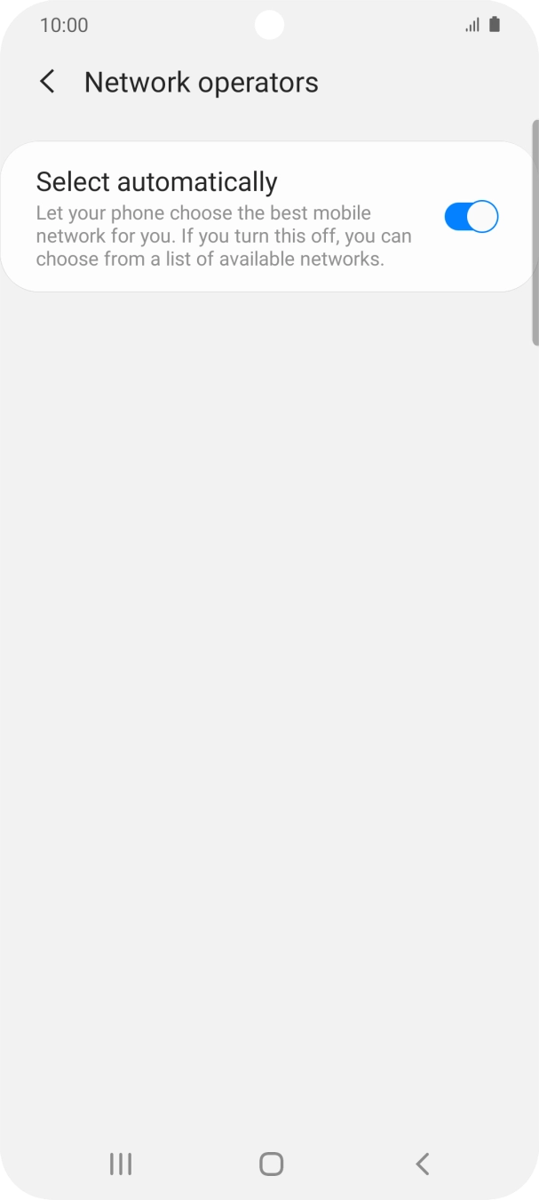 Press the indicator next to 'Select automatically' to turn off the function and wait while your phone searches for networks. Press the indicator next to 'Select automatically' to turn off the function and wait while your phone searches for networks.