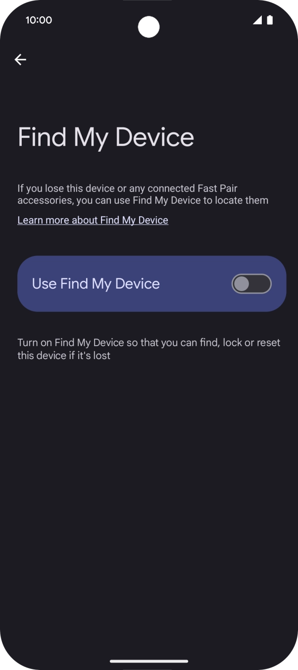 Press the indicator next to 'Use Find My Device' to turn on the function. Press the indicator next to 'Use Find My Device' to turn on the function.