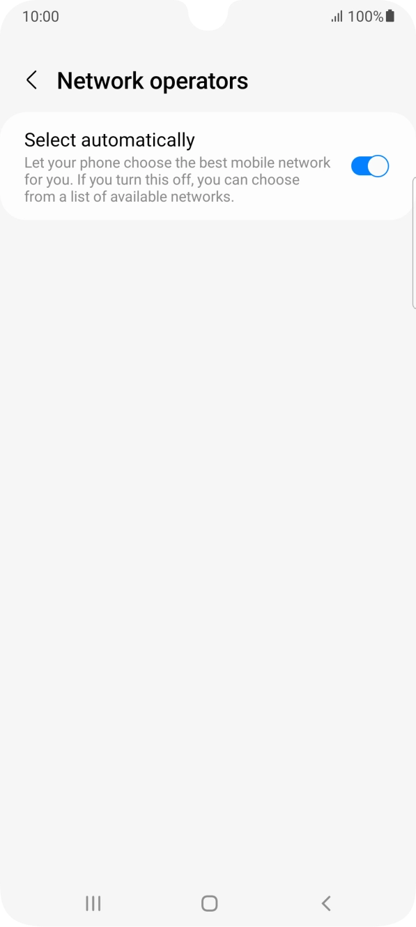 Press the indicator next to 'Select automatically' to turn off the function and wait while your phone searches for networks. Press the indicator next to 'Select automatically' to turn off the function and wait while your phone searches for networks.