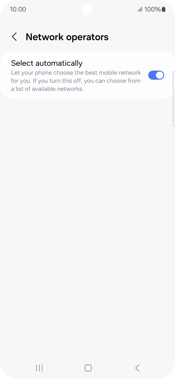 Press the indicator next to 'Select automatically' to turn off the function and wait while your phone searches for networks.