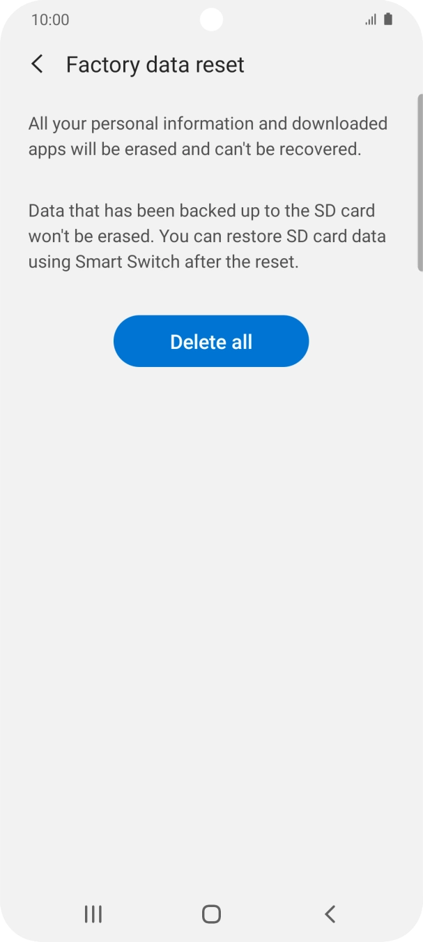 Press Delete all. Wait a moment while the factory default settings are restored. Follow the instructions on the screen to set up your phone and prepare it for use.