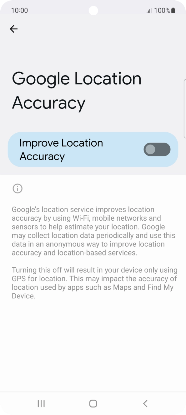 If you press the indicator next to 'Improve Location Accuracy' to turn on the function, your phone can find your exact position using the GPS satellites, the mobile network and nearby WiFi networks. Satellite-based GPS requires a clear view of the sky. If you press the indicator next to 'Improve Location Accuracy' to turn on the function, your phone can find your exact position using the GPS satellites, the mobile network and nearby WiFi networks. Satellite-based GPS requires a clear view of the sky.