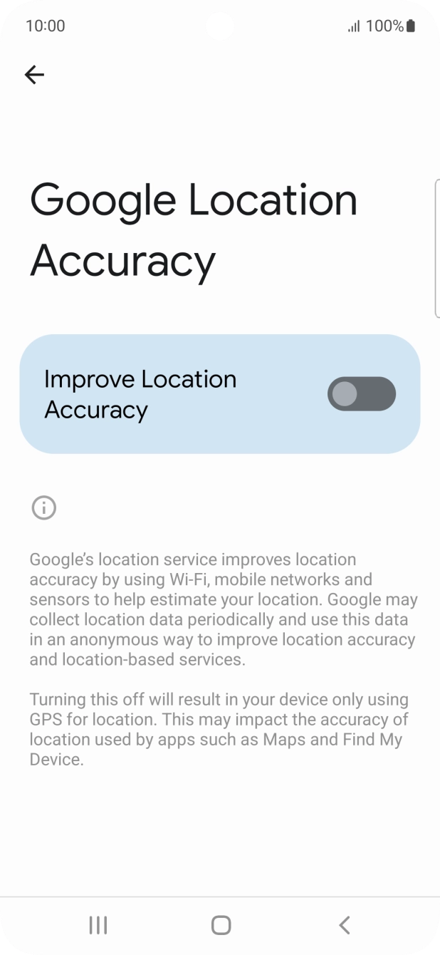 If you press the indicator next to 'Improve Location Accuracy' to turn on the function, your phone can find your exact position using the GPS satellites, the mobile network and nearby WiFi networks. Satellite-based GPS requires a clear view of the sky. If you press the indicator next to 'Improve Location Accuracy' to turn on the function, your phone can find your exact position using the GPS satellites, the mobile network and nearby WiFi networks. Satellite-based GPS requires a clear view of the sky.