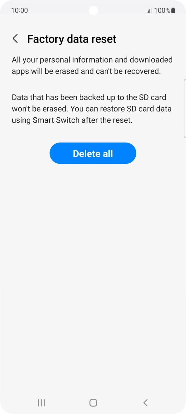 Press Delete all. Wait a moment while the factory default settings are restored. Follow the instructions on the screen to set up your phone and prepare it for use.