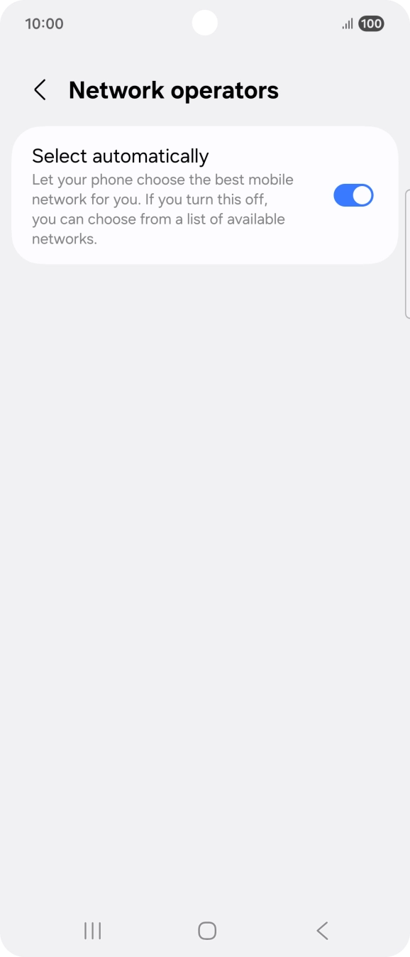 Press the indicator next to 'Select automatically' to turn off the function and wait while your phone searches for networks.