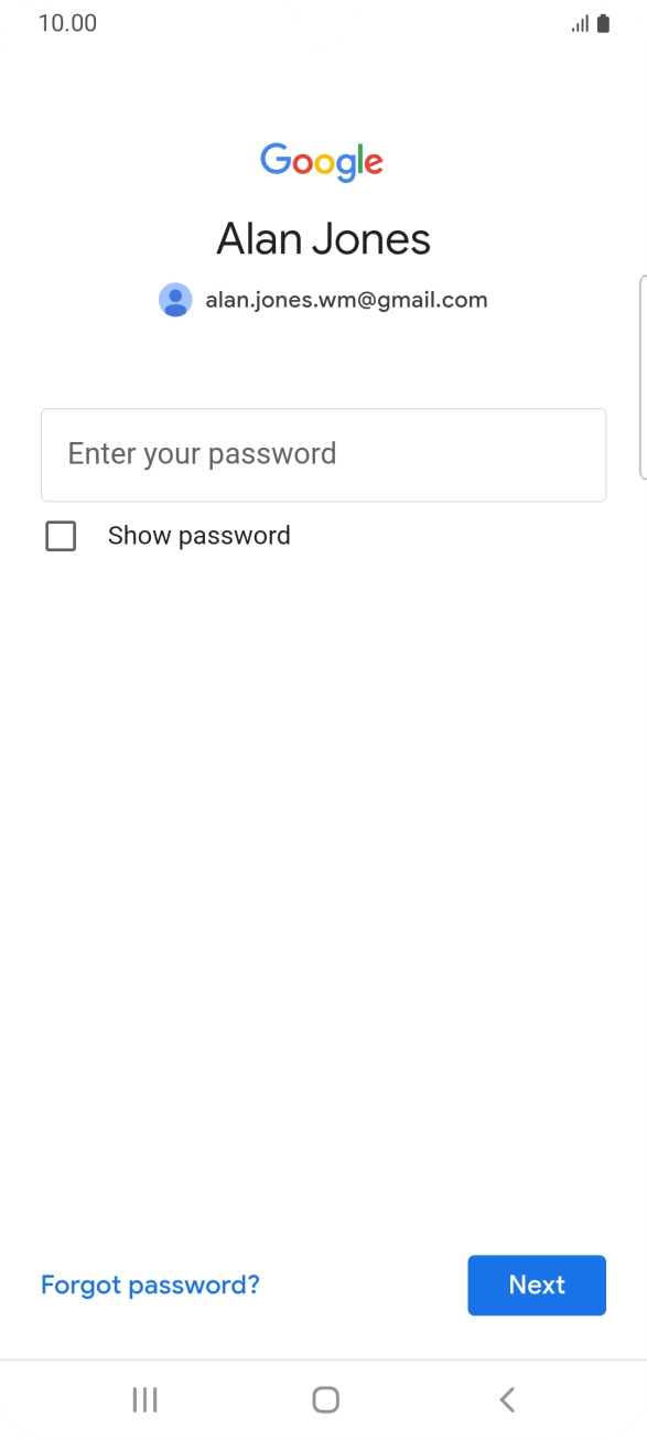 Press the field below 'Enter your password' and key in the password for your Google account.