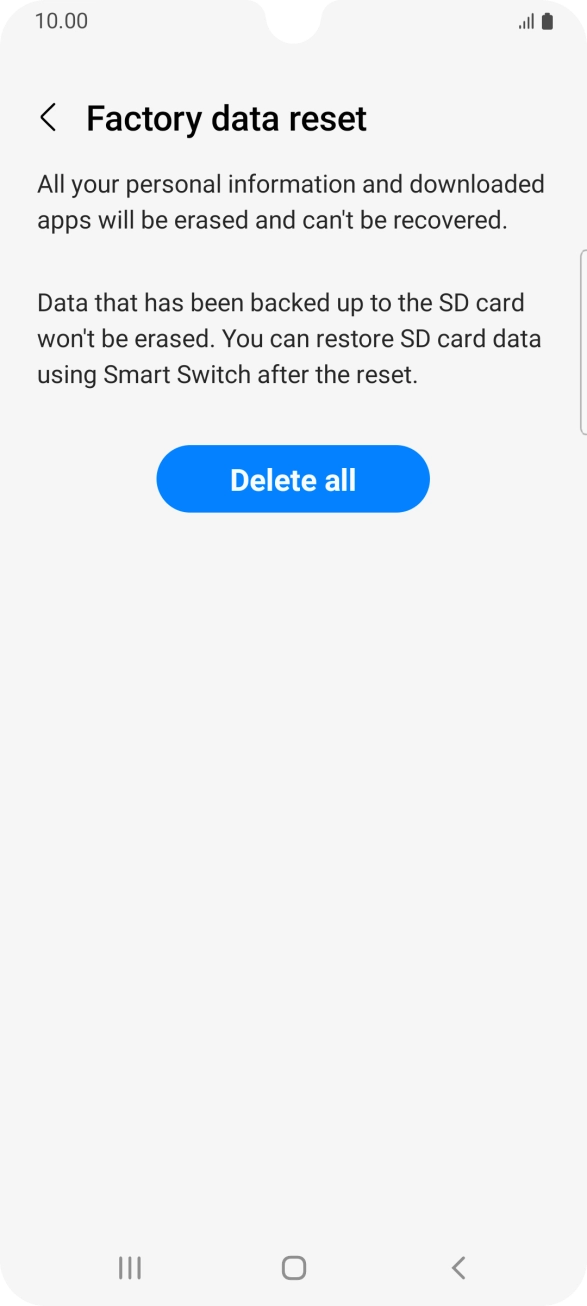Press Delete all. Wait a moment while the factory default settings are restored. Follow the instructions on the screen to set up your phone and prepare it for use.