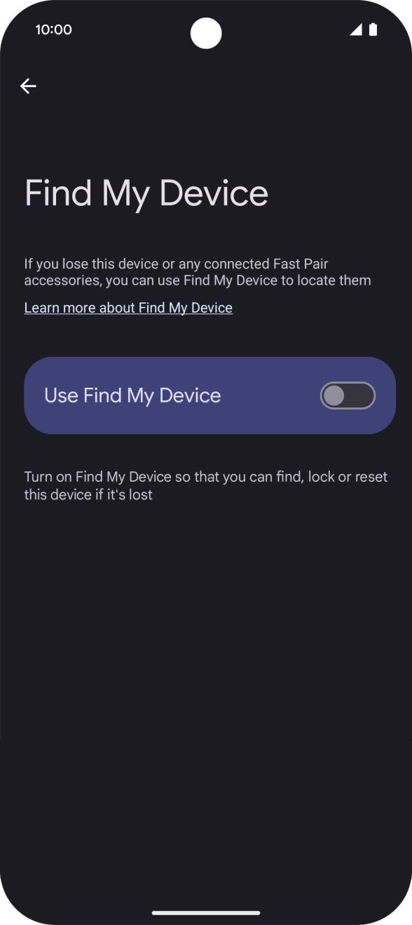 Press the indicator next to 'Use Find My Device' to turn on the function. Press the indicator next to 'Use Find My Device' to turn on the function.