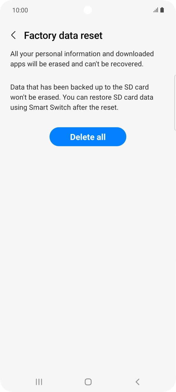 Press Delete all. Wait a moment while the factory default settings are restored. Follow the instructions on the screen to set up your phone and prepare it for use.
