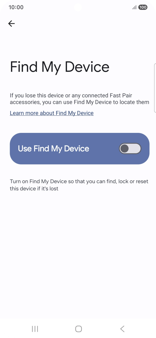 Press the indicator next to 'Use Find My Device' to turn on the function. Press the indicator next to 'Use Find My Device' to turn on the function.