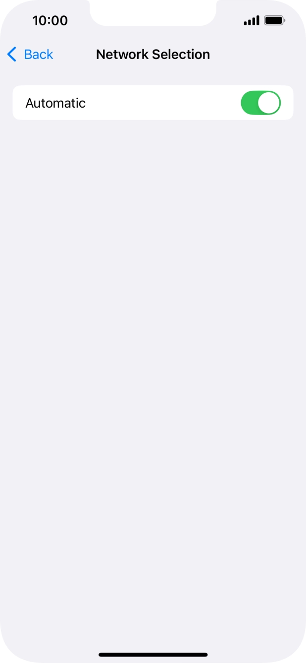 Press the indicator next to 'Automatic' to turn automatic network selection on or off. Press the indicator next to 'Automatic' to turn automatic network selection on or off.
