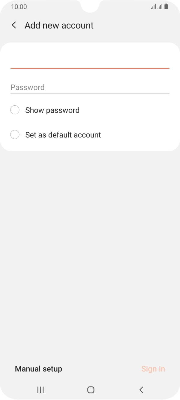Press Password and key in the password for your email account. Press Password and key in the password for your email account.