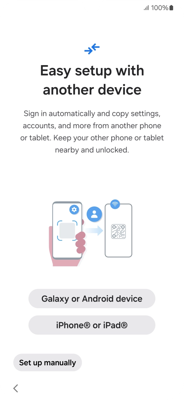 Press the required setting to transfer content from another device or press Set up manually.