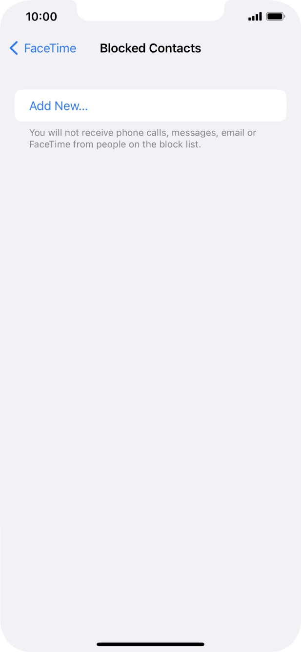 Press Add New... and follow the instructions on the screen to block a contact. Press Add New... and follow the instructions on the screen to block a contact.