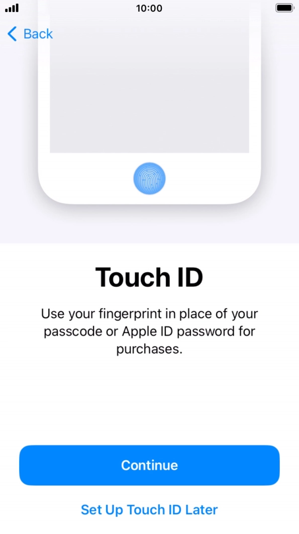 Follow the instructions on the screen to turn on Face ID or press Set Up Touch ID Later.