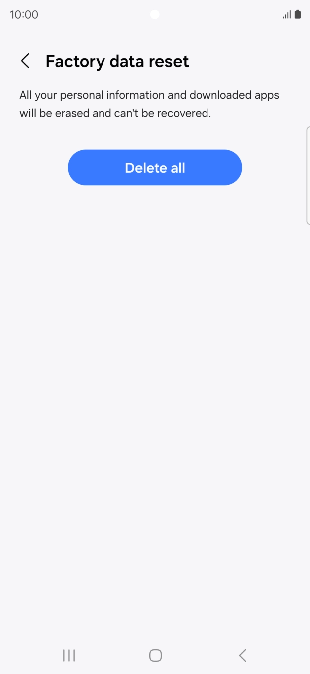 Press Delete all. Wait a moment while the factory default settings are restored. Follow the instructions on the screen to set up your phone and prepare it for use.