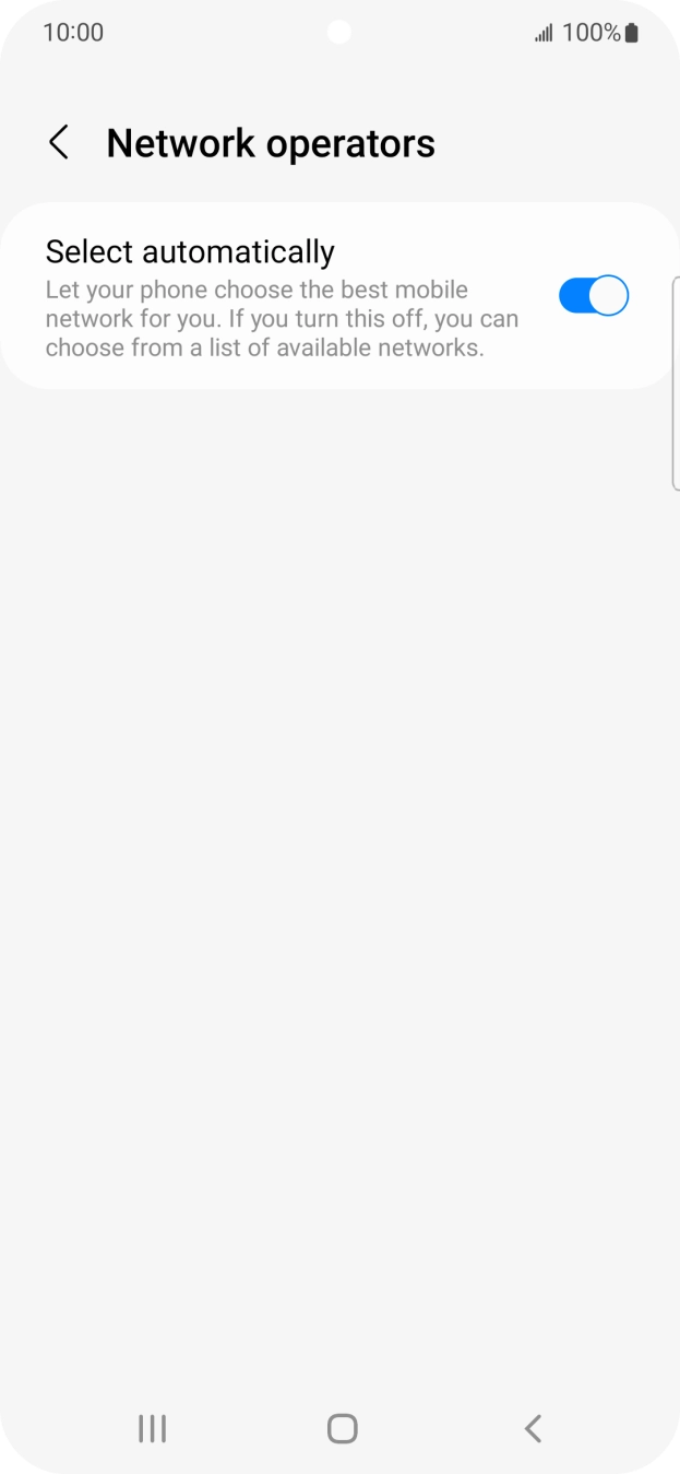 Press the indicator next to 'Select automatically' to turn off the function and wait while your phone searches for networks. Press the indicator next to 'Select automatically' to turn off the function and wait while your phone searches for networks.