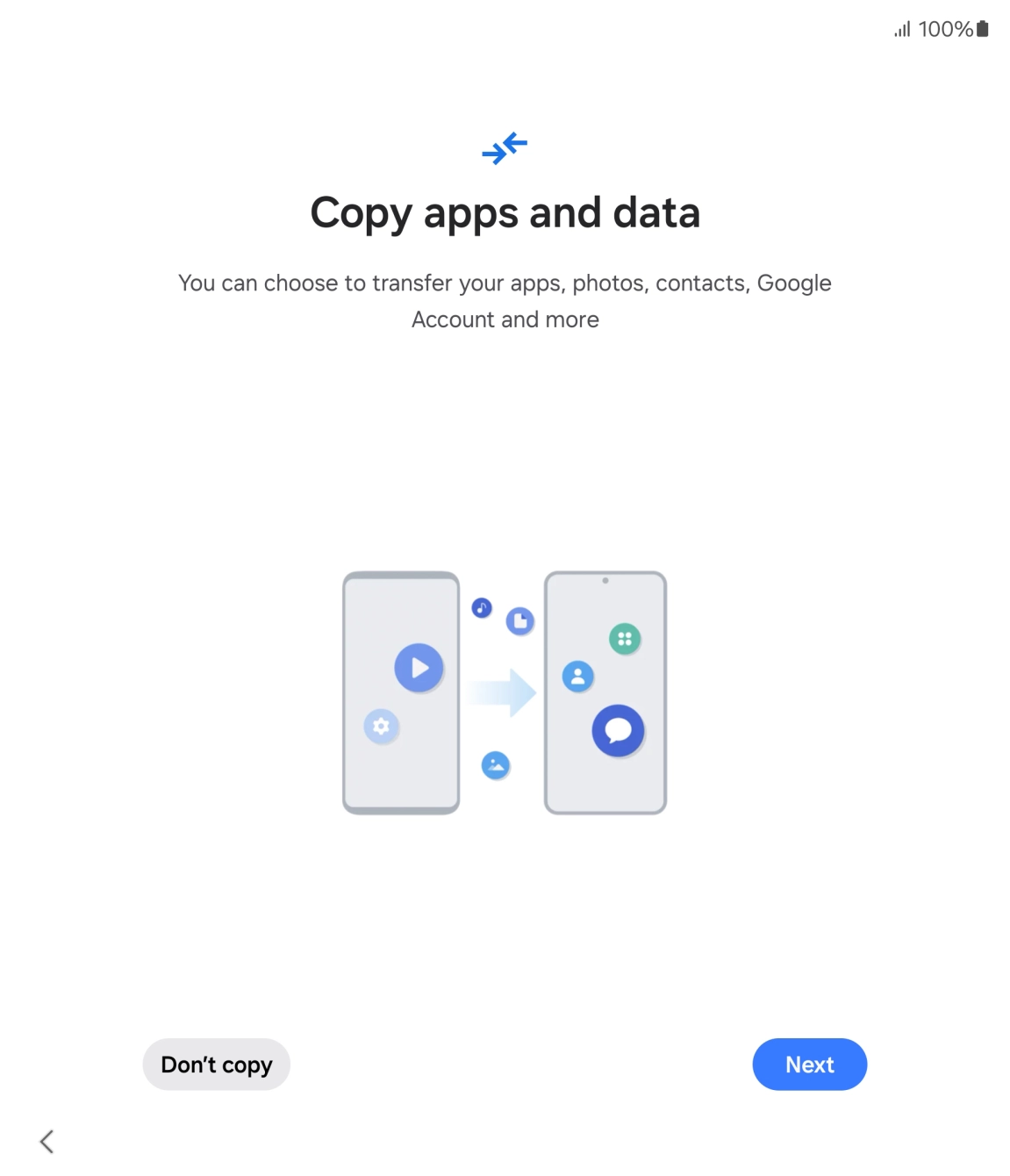 You can transfer the contents of another phone to your phone when it's activated for the first time and after a factory reset. When this screen is displayed, your phone is ready to transfer content from another phone.